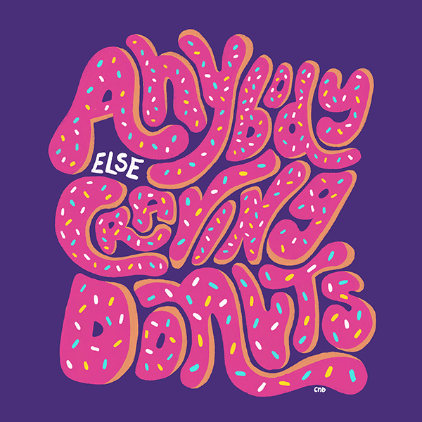 Anyone else been craving donuts? by Cierra Brinson Anyone else been craving donuts? by Cierra Brinson