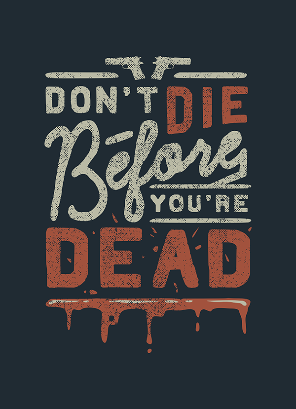 Don't Die Before You're Dead - Hand Lettering Quote