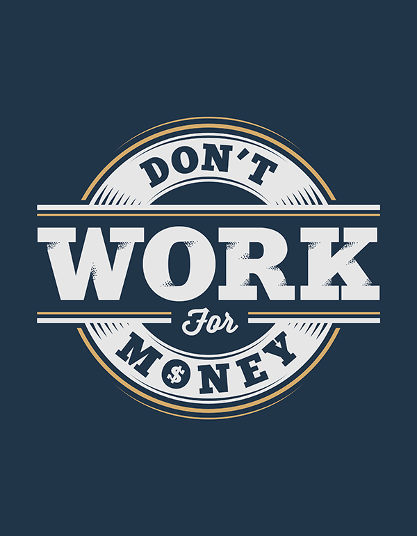 Don't Work for Money - Hand Lettering Quote